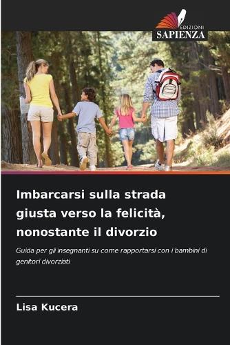 Imbarcarsi sulla strada giusta verso la felicità, nonostante il divorzio