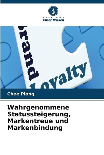Wahrgenommene Statussteigerung, Markentreue und Markenbindung