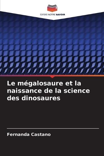 Le mégalosaure et la naissance de la science des dinosaures