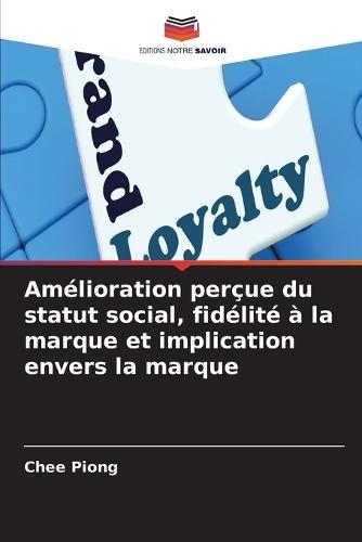 Amélioration perçue du statut social, fidélité à la marque et implication envers la marque