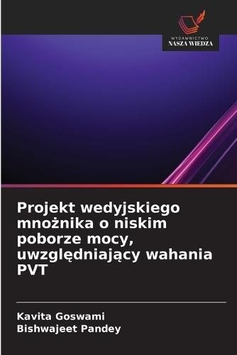 Projekt wedyjskiego mnożnika o niskim poborze mocy, uwzględniający wahania PVT