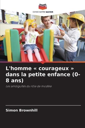 L'homme courageux dans la petite enfance (0-8 ans)