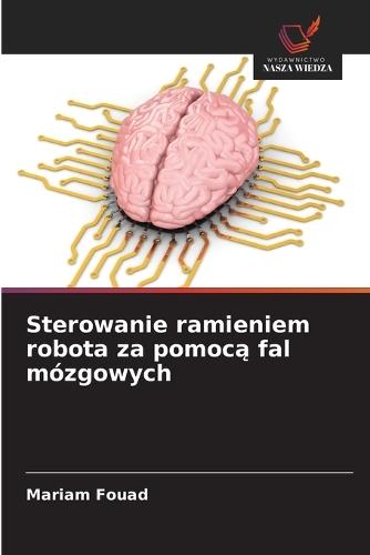 Sterowanie ramieniem robota za pomocą fal mózgowych