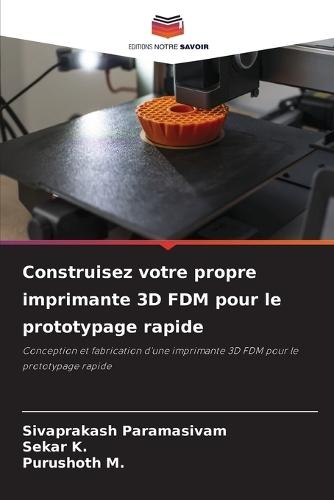 Construisez votre propre imprimante 3D FDM pour le prototypage rapide