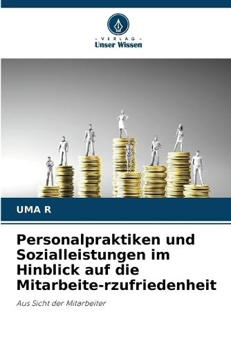 Personalpraktiken und Sozialleistungen im Hinblick auf die Mitarbeite-rzufriedenheit
