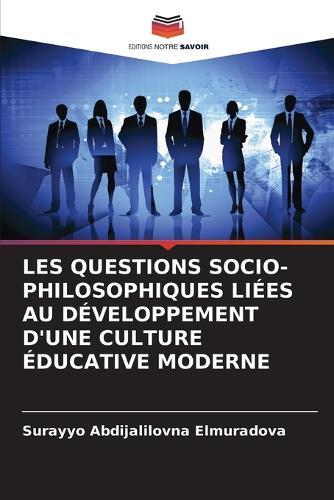 Les Questions Socio-Philosophiques Liées Au Développement d'Une Culture Éducative Moderne