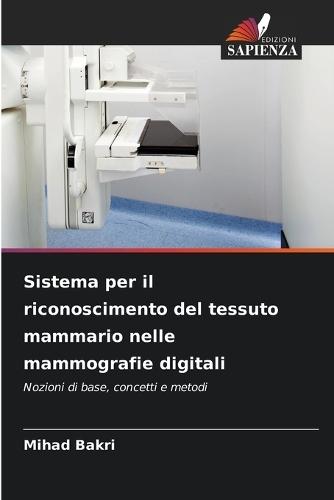 Sistema per il riconoscimento del tessuto mammario nelle mammografie digitali