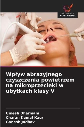 Wplyw abrazyjnego czyszczenia powietrzem na mikroprzecieki w ubytkach klasy V
