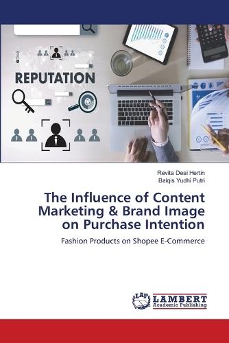 The Influence of Content Marketing & Brand Image on Purchase Intention