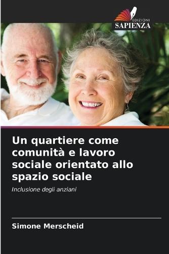 Un quartiere come comunità e lavoro sociale orientato allo spazio sociale