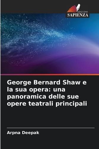 George Bernard Shaw e la sua opera: una panoramica delle sue opere teatrali principali