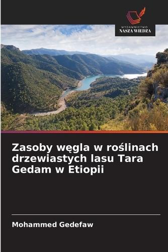 Zasoby węgla w roślinach drzewiastych lasu Tara Gedam w Etiopii