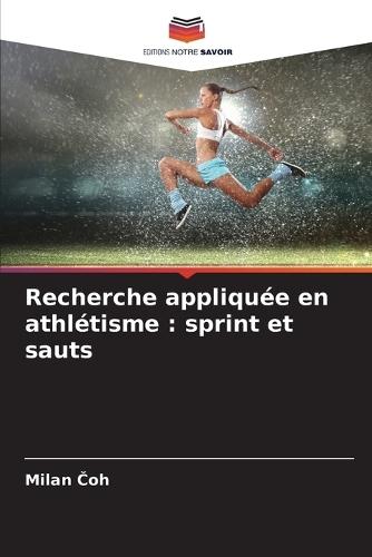 Recherche appliquée en athlétisme: sprint et sauts