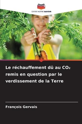 Le réchauffement dû au CO₂ remis en question par le verdissement de la Terre