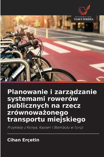Planowanie i zarządzanie systemami rowerów publicznych na rzecz zrównoważonego transportu miejskiego