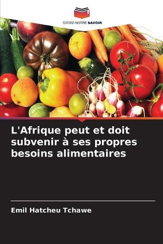 L'Afrique peut et doit subvenir à ses propres besoins alimentaires