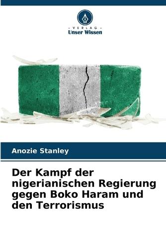 Der Kampf der nigerianischen Regierung gegen Boko Haram und den Terrorismus