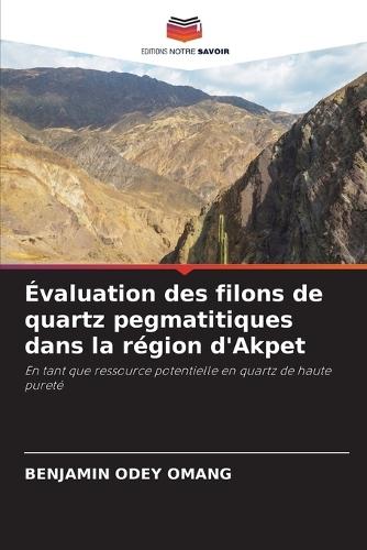 Évaluation des filons de quartz pegmatitiques dans la région d'Akpet