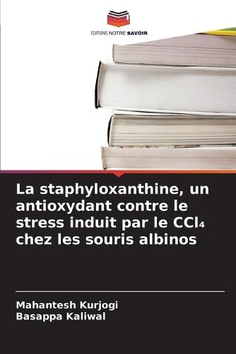 La staphyloxanthine, un antioxydant contre le stress induit par le CCl₄ chez les souris albinos