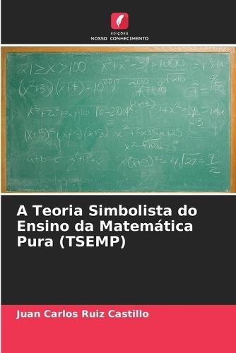A Teoria Simbolista do Ensino da Matemática Pura (TSEMP)