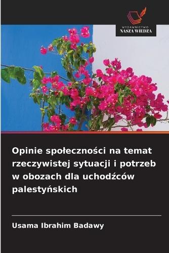 Opinie spoleczności na temat rzeczywistej sytuacji i potrzeb w obozach dla uchodźców palestyńskich