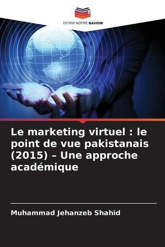 Le marketing virtuel: le point de vue pakistanais (2015) - Une approche académique