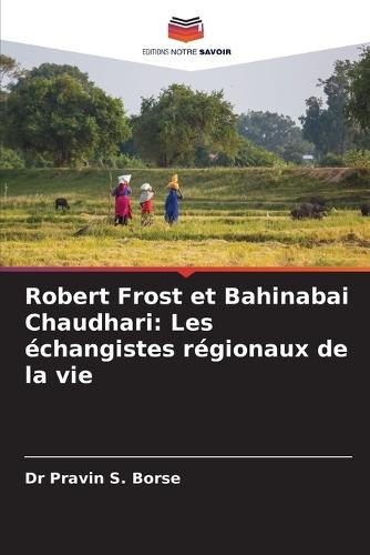 Robert Frost et Bahinabai Chaudhari: Les échangistes régionaux de la vie