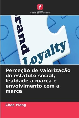Perceção de valorização do estatuto social, lealdade à marca e envolvimento com a marca