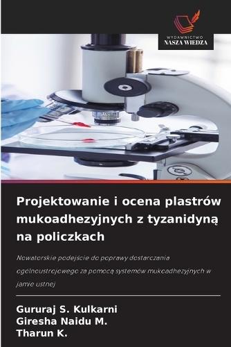 Projektowanie i ocena plastrów mukoadhezyjnych z tyzanidyną na policzkach