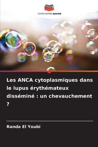Les ANCA cytoplasmiques dans le lupus érythémateux disséminé: un chevauchement ?