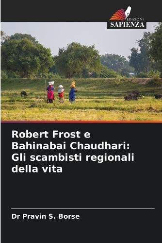 Robert Frost e Bahinabai Chaudhari: Gli scambisti regionali della vita