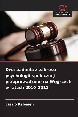 Dwa badania z zakresu psychologii spolecznej przeprowadzone na Węgrzech w latach 2010-2011