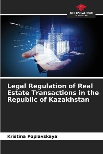 Legal Regulation of Real Estate Transactions in the Republic of Kazakhstan