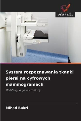 System rozpoznawania tkanki piersi na cyfrowych mammogramach