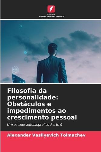 Filosofia da personalidade: Obstáculos e impedimentos ao crescimento pessoal