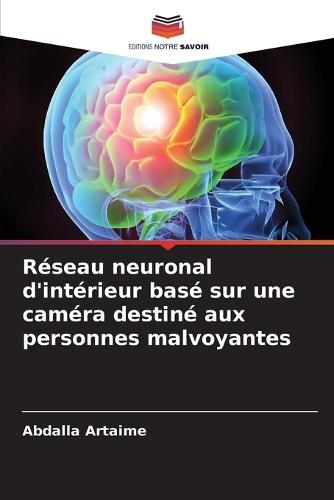 Réseau neuronal d'intérieur basé sur une caméra destiné aux personnes malvoyantes