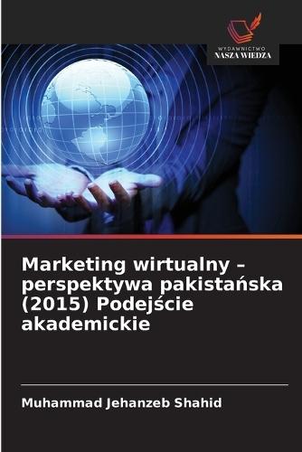 Marketing wirtualny - perspektywa pakistańska (2015) Podejście akademickie