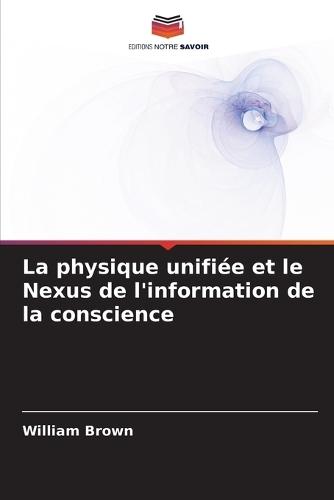 La physique unifiée et le Nexus de l'information de la conscience