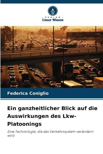 Ein ganzheitlicher Blick auf die Auswirkungen des Lkw-Platoonings