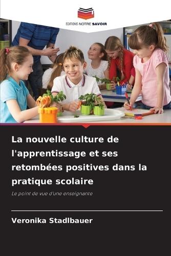 La nouvelle culture de l'apprentissage et ses retombées positives dans la pratique scolaire
