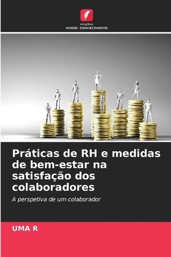 Práticas de RH e medidas de bem-estar na satisfação dos colaboradores