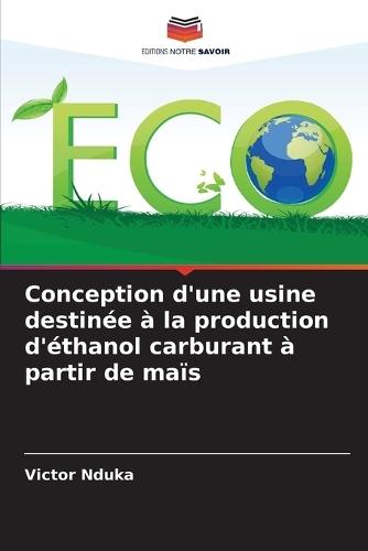 Conception d'une usine destinée à la production d'éthanol carburant à partir de maïs