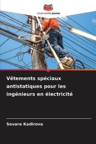 Vêtements spéciaux antistatiques pour les ingénieurs en électricité