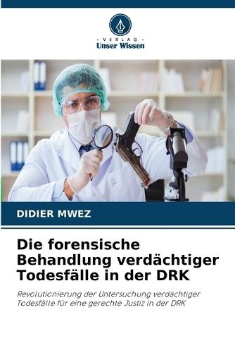 Die forensische Behandlung verdächtiger Todesfälle in der DRK