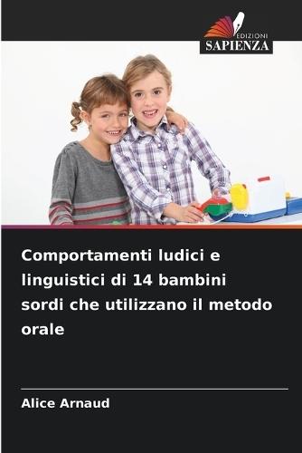 Comportamenti ludici e linguistici di 14 bambini sordi che utilizzano il metodo orale