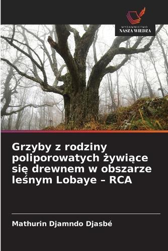 Grzyby z rodziny poliporowatych żywiące się drewnem w obszarze leśnym Lobaye - RCA