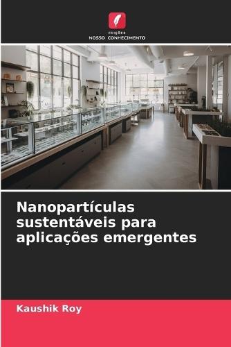 Nanopartículas sustentáveis para aplicações emergentes