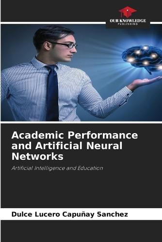 Academic Performance and Artificial Neural Networks