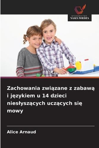 Zachowania związane z zabawą i językiem u 14 dzieci nieslyszących uczących się mowy