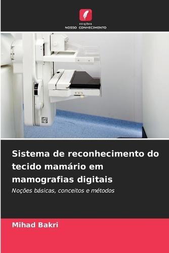 Sistema de reconhecimento do tecido mamário em mamografias digitais